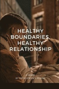 bokomslag Healthy Boundaries, Healthy Relationship