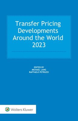 Raffaele Petruzzi, Michael Lang - Transfer Pricing Developments around the world 2023, Inbunden