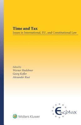 Time and Tax: Issues in International, EU, and Constitutional Law 1
