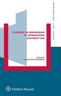 bokomslag Pluralism or Universalism in International Copyright Law