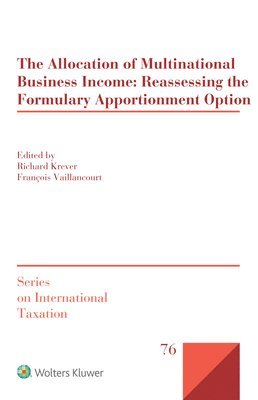Richard Krever - Allocation of Multinational Business Income: Reassessing the Formulary Apportionment Option, Inbunden