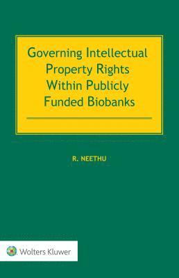 Governing Intellectual Property Rights Within Publicly Funded Biobanks 1