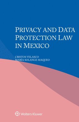 Privacy and Data Protection Law in Mexico 1