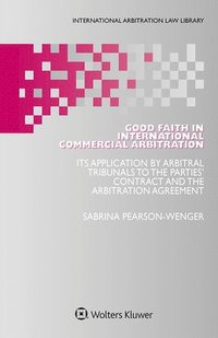 bokomslag Good Faith in International Commercial Arbitration