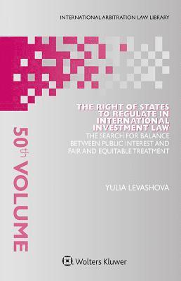 Yulia Levashova - Right of States to Regulate in International Investment Law, Inbunden