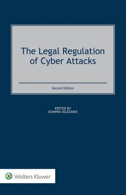 Ioannis Iglezakis - Legal Regulation of Cyber Attacks, Inbunden