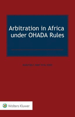 Mahutodji Jimmy Vital Kodo - Arbitration in Africa under OHADA Rules, Inbunden