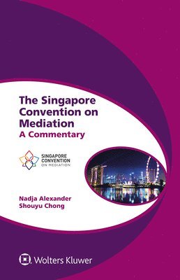 Nadja Alexander, Shouyu Chong - Singapore Convention on Mediation, Inbunden