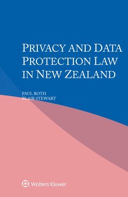 Paul Roth, Blair Stewart - Privacy and Data Protection Law in New Zealand, Inbunden