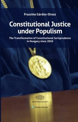 Fruzsina Gárdos-Orosz, Fruzsina Gardos-Orosz - Constitutional Justice under Populism, Inbunden