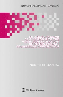 bokomslag Ex Aequo et Bono as a Response to the 'Over-Judicialisation' of International Commercial Arbitration