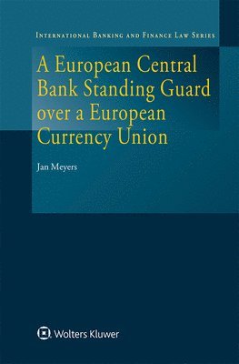 bokomslag A European Central Bank Standing Guard over a European Currency Union