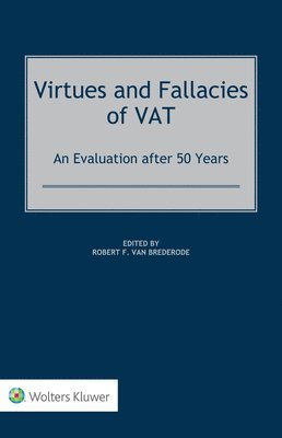 Robert F. van Brederode - Virtues and Fallacies of VAT: An Evaluation after 50 Years, Inbunden