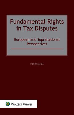 Fundamental Rights in Tax Disputes: European and Supranational Perspectives