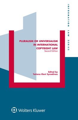 Tatiana-Eleni Synodinou - Pluralism or Universalism in International Copyright Law, Inbunden