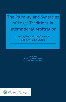 Nayla Comair Obeid, Stavros Brekoulakis - Plurality and Synergies of Legal Traditions in International Arbitration, Inbunden