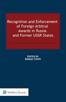 Roman Zykov - Recognition and Enforcement of Foreign Arbitral Awards in Russia and Former USSR States, Inbunden