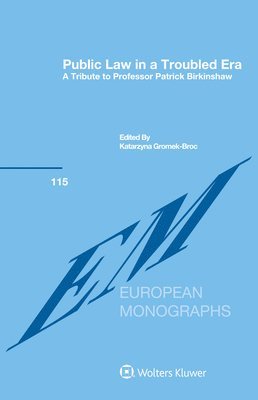 Katarzyna Gromek-Broc - Public Law in a Troubled Era: A Tribute to Professor Patrick Birkinshaw, Inbunden