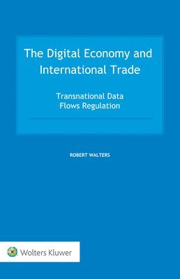 Robert Walters - Digital Economy and International Trade, Inbunden