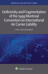 bokomslag Uniformity and Fragmentation of the 1999 Montreal Convention on International Air Carrier Liability