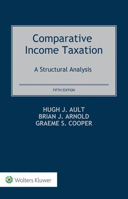Hugh J Ault, Brian J Arnold, Graeme S Cooper - Comparative Income Taxation, Inbunden