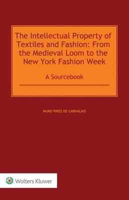 The Intellectual Property of Textiles and Fashion: From the Medieval Loom to the New York Fashion Week 1