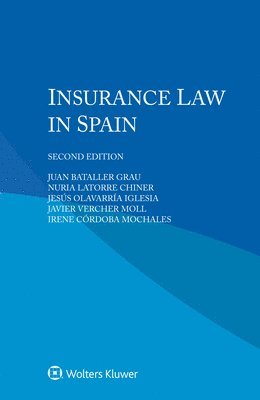 Juan Bataller Grau, Nuria Latorre Chiner, Jesús Olavarría Iglesia - Insurance Law in Spain, Häftad