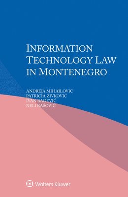 Andreja Mihailovic, Patricia Zivkovic, Ivan Radevic, Patricia ivkovic - Information Technology Law in Montenegro, Häftad