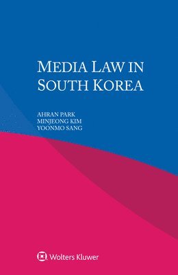 Ahran Park, Minjeong Kim, Yoonmo Sang - Media Law in South Korea, Häftad