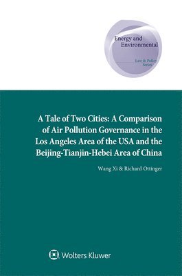 bokomslag A Tale of Two Cities: A Comparison of Air Pollution Governance in the Los Angeles Area of the USA and the Beijing-Tianjin-Hebei Area of Chin