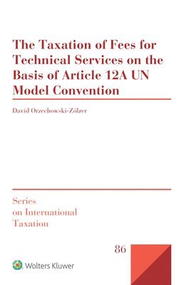 bokomslag The Taxation of Fees for Technical Services on the Basis of Article 12A UN Model Convention