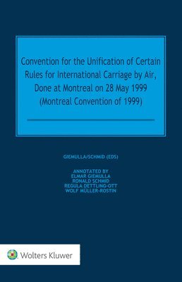 Elmar Giemulla, Ronald Schmid, Regula Dettling-Ott - Convention for the Unification of Certain Rules for International Carriage by Air, Done at Montreal on 28 May 1999 (Montreal Convention of 1999), Inbunden