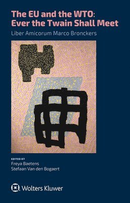 Freya Baetens, Stefaan Van Den Bogaert, Stefaan Van den Bogaert - EU and the WTO, Inbunden