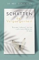 bokomslag Schatten der Vergangenheit - Trauma liebevoll heilen und innere Balance finden (broschierte Ausgabe)