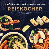 bokomslag Asiatisch kochen und genießen mit dem Reiskocher