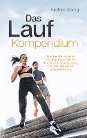 bokomslag Das Laufkompendium - Wie Sie das optimale Lauftraining aufbauen, Ihre Ernährung anpassen, und Ihre Motivation aufrechterhalten