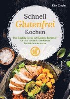 bokomslag Schnell Glutenfrei Kochen ¿ Das Kochbuch mit 120 Express Rezepten für eine optimale Ernährung bei Glutenintoleranz