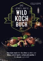 Das leckere kleine Wildkochbuch - vom Jäger empfohlen: das Beste aus Wald und Wiese, einfach nachzukochen und grandios in Geschmack und Vielfalt 1