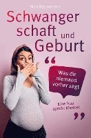 bokomslag Schwangerschaft und Geburt - Was dir niemand vorher sagt: Eine Frau spricht Klartext