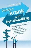 bokomslag Plötzlich krank und berufsunfähig - Der Ratgeber zum Thema Krankengeld, Schwerbehinderung, Erwerbsminderungsrente, Arbeitslosengeld und Pflegegeld