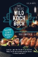 bokomslag Das große 2 in 1 Wildkochbuch - Das leckere Wildkochbuch Teil 1 und Teil 2 - vom Jäger empfohlen: das Beste aus Wald und Wiese, einfach nachzukochen u