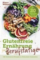 bokomslag Glutenfreie Ernährung für Berufstätige - Die 20 Minuten Küche: 100 glutenfreie Rezepte in Rekordzeit zubereiten