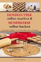 Roland Berger - Hundekekse selber backen und Hundefutter selber machen, Häftad