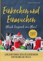 bokomslag Einmachen & Einkochen: Glück beginnt im Glas ¿ Das Kochbuch zum köstlichen & natürlichen Haltbarmachen