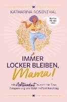 bokomslag Immer locker bleiben, Mama! Mit Achtsamkeit zu mehr Me Time, Entspannung und Glück im Familienalltag