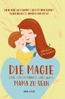 bokomslag Die Magie, eine entspannte und gute Mama zu sein