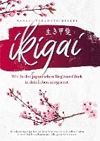 bokomslag Ikigai - Wie du den japanischen Weg zum Glück in dein Leben integrierst