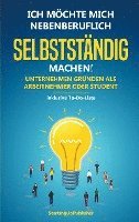 bokomslag Ich möchte mich nebenberuflich selbstständig machen! Unternehmen gründen als Arbeitnehmer oder Student: