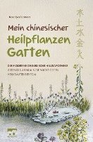 Mein chinesischer Heilpflanzen Garten - Die moderne chinesische Hausapotheke - Artemisia Annua und die wichtigsten Heilkräuter der TCM 1