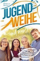 bokomslag Jugendweihe - und nun? Die 145 wichtigsten Dinge für den Schritt in die Erwachsenenwelt